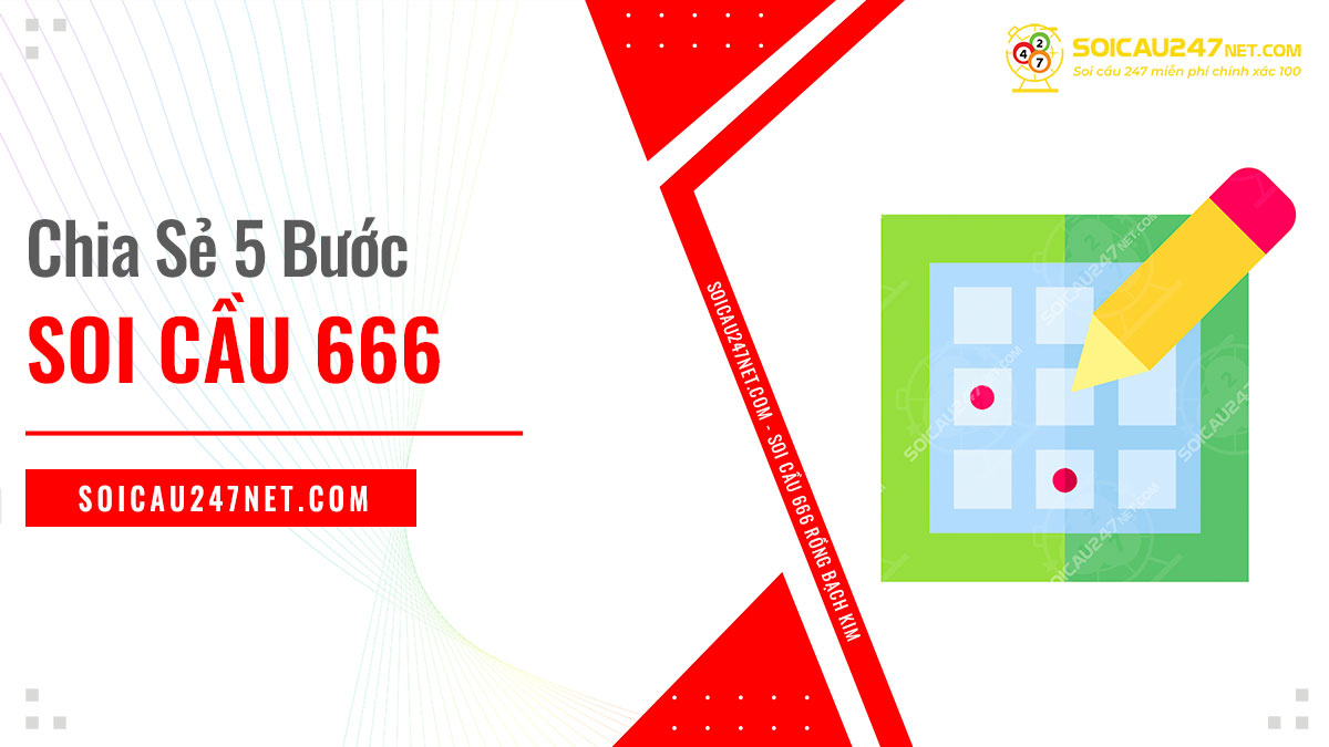 Chia sẻ 5 Bước soi cầu 666 rồng bạch kim miễn phí từ chuyên gia