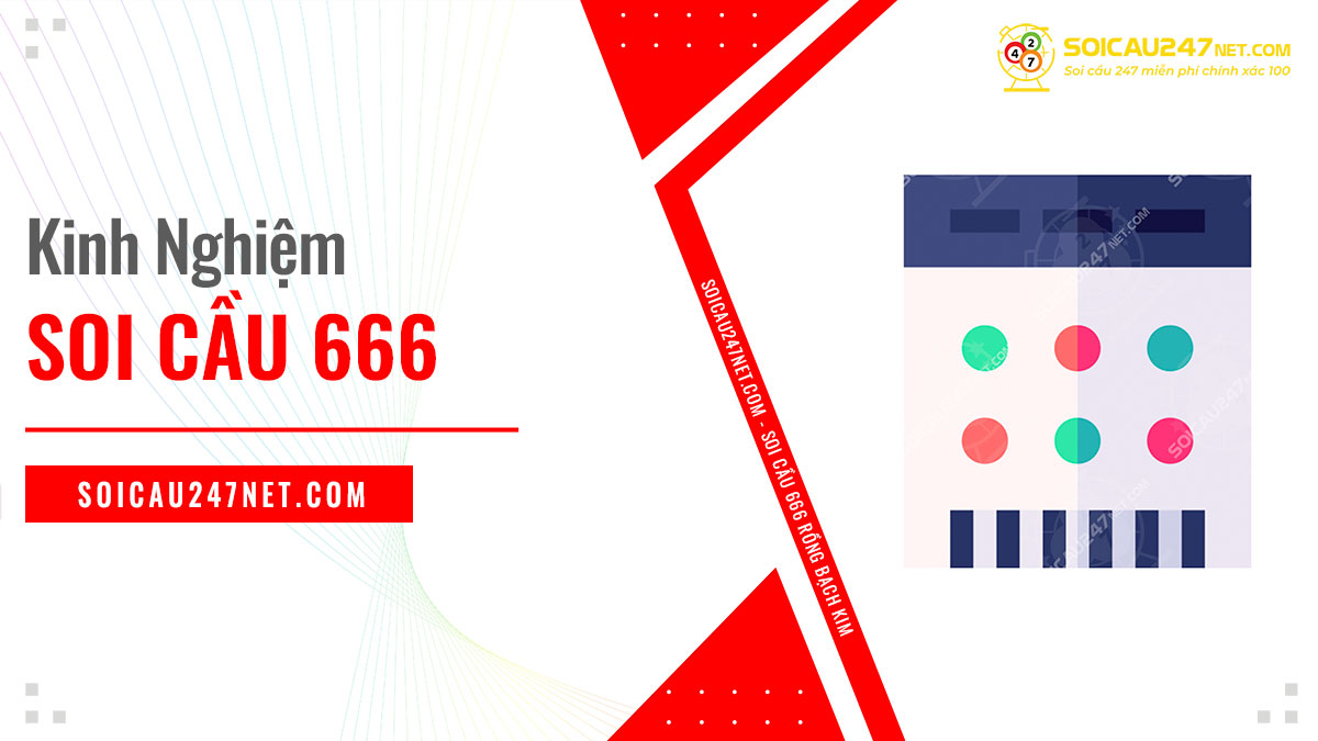 Chia sẻ kinh nghiệm soi cầu 666 hôm nay luôn thắng