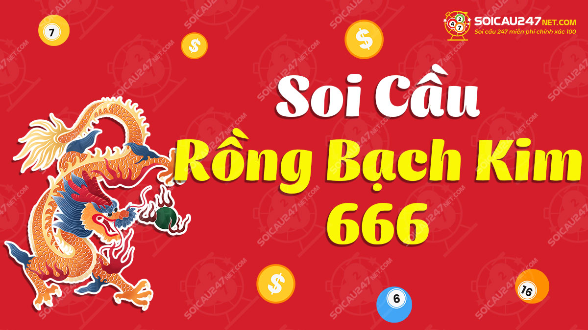 Rồng bạch kim 666 – Soi cầu rồng bạch kim 666 hôm nay miễn phí