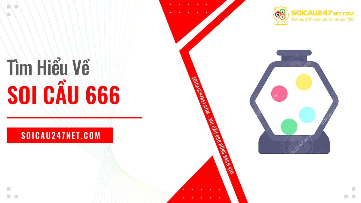 Tìm hiểu về soi cầu 666 rồng bạch kim miễn phí