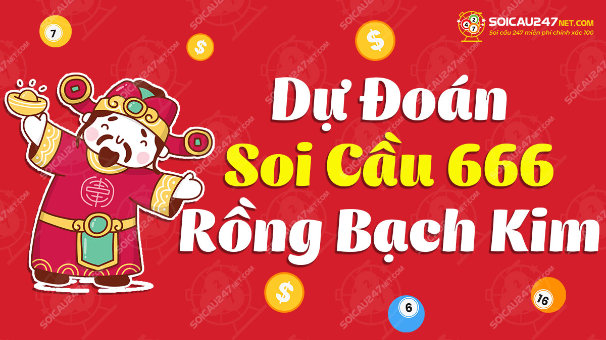 Soi cầu 666 rồng bạch kim – Lô đẹp hôm nay 666 vip miễn phí