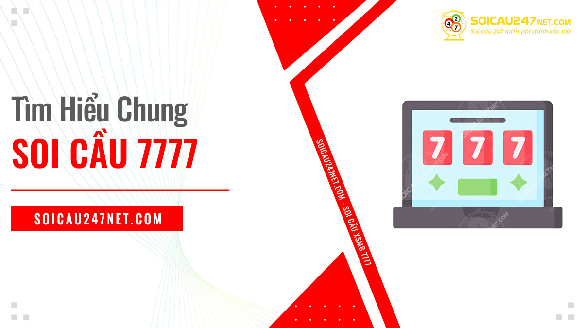 Tìm hiểu chi tiết về soi cầu 7777