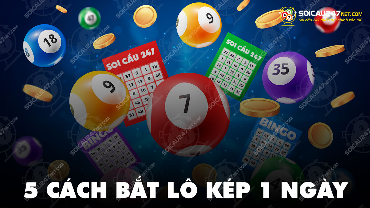 Hướng dẫn 5 cách bắt lô kép khung 1 ngày siêu chuẩn